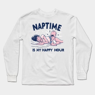 "Naptime is My Happy hour" Funny Parenting Long Sleeve T-Shirt